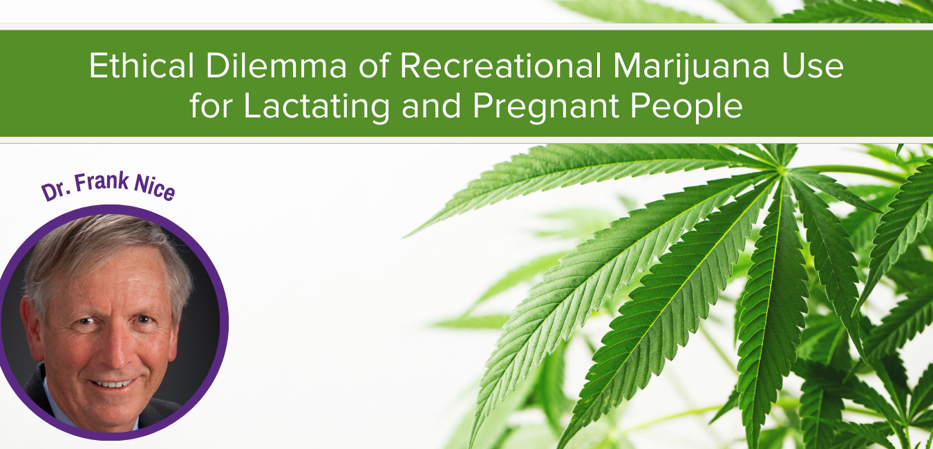 Ethical Dilemma of Recreational Marijuana Use for Lactating and Pregnant People